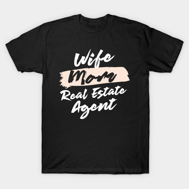 Cute Wife Mom Real Estate Agent Gift Idea T-Shirt by BetterManufaktur